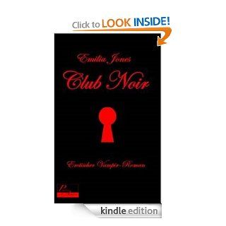 Club Noir Erotischer Vampir Roman (Club Noir Reihe) (German Edition) eBook Emilia Jones Kindle Store