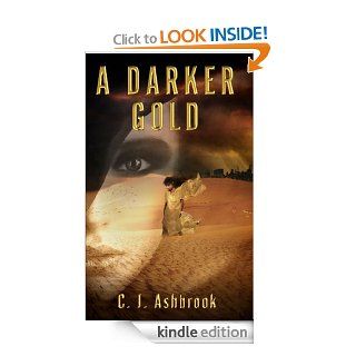 A Darker Gold eBook C. J. Ashbrook Kindle Store