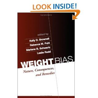 Weight Bias Nature, Consequences, and Remedies (9781593851996) Kelly D. Brownell, Rebecca M. Puhl, Marlene B. Schwartz, Leslie Rudd Books