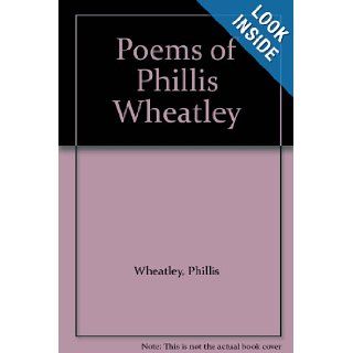 Poems of Phillis Wheatley Phillis Wheatley 9780807809846 Books