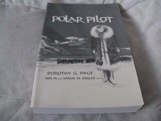 Polar Pilot The Carl Ben Eilson Story Dorothy G. Page, Ada M. Drache, Hiram M. Drache 9780813429397 Books