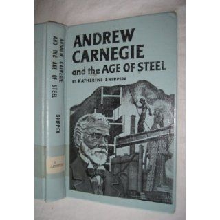 Andrew Carnegie and the age of steel (Landmark books) Katherine Binney Shippen 9780394903804 Books