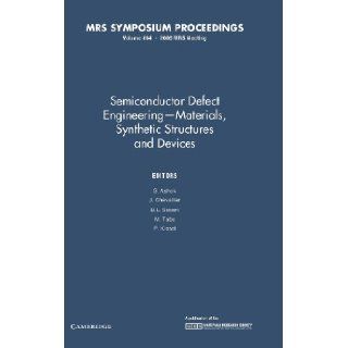 Semiconductor Defect Engineering Volume 864 Materials, Synthetic Structures and Devices (MRS Proceedings) S. Ashok, J. Chevallier, B. L. Sopori, M. Tabe, P. Kiesel 9781558998179 Books