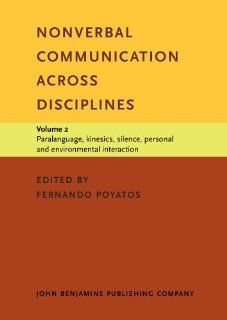 Nonverbal Communication across Disciplines Volume 2 Paralanguage, kinesics, silence, personal and environmental interaction (Vol 2) 9789027221827 Social Science Books @