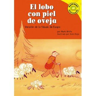 El lobo con piel de oveja Versin de la fbula de Esopo (Read it Readers en Espaol Fbulas) (Spanish Edition) (9781404816251) Mark White, Sara Rojo Prez, Patricia Abello Books