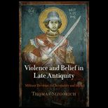 Violent and Belief in Late Antiquity