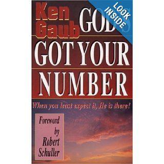 God's Got Your Number When You Least Expect It, He Is There Ken Gaub, Robert H. Schuller 9780892212118 Books