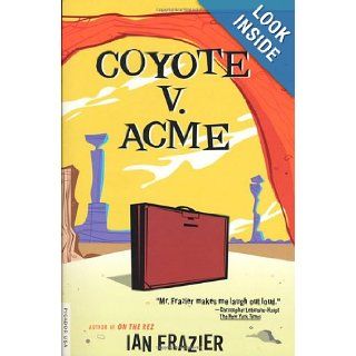 Coyote V. Acme Ian Frazier 9780374130336 Books