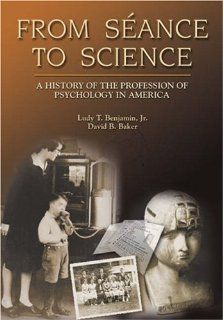 From Seance to Science A History of the Profession of Psychology in America (9780155042643) Ludy T. Benjamin, David Baker Books