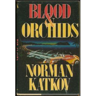 Blood and Orchids Norman Katkov 9780312083953 Books