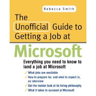 The Unofficial Guide to Getting a Job at Microsoft Rebecca Smith 9780071352604 Books