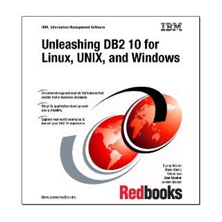 Unleashing DB2 10 for Linux, Unix, and Windows Danny Arnold, Steve Diniro, Vivian Lee, Stan Musker, Jo Ann Woods 9780738437101 Books