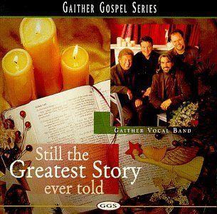 Gaither Gospel Series   Still The Greatest Story Ever Told Music