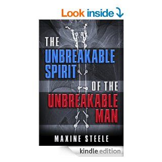 The Unbreakable Spirit of the Unbreakable Man eBook Maxine Steele Kindle Store