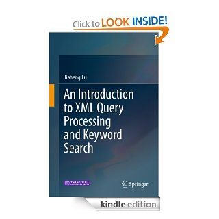 An Introduction to XML Query Processing and Keyword Search eBook Jiaheng Lu Kindle Store