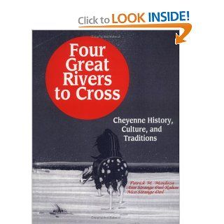 Four Great Rivers to Cross Cheyenne History, Culture, and Traditions (9781563084713) Patrick M. Mendoza, Ann Strange Owl Raben, Nico Strange Owl Books