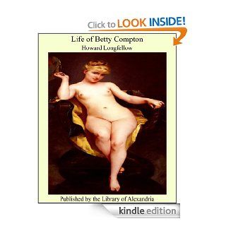 Life of Betty Compton eBook Howard Longfellow Kindle Store