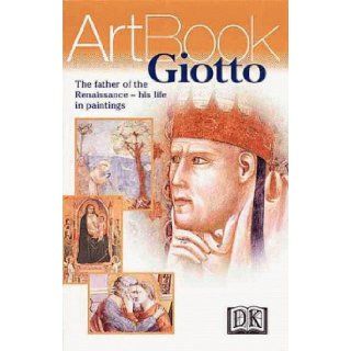 Giotto The Founder of Renaissance Art  His Life in Paintings DK Publishing 9780789448514 Books