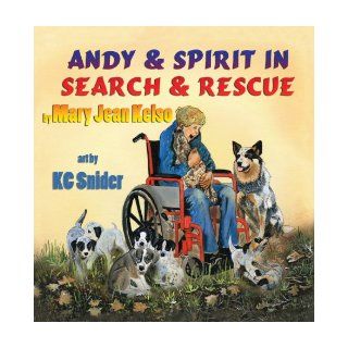 Andy and Spirit in Search and Rescue Mary Jean Kelso, Kc Snider 9781616334109 Books