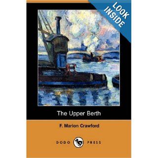 The Upper Berth (Dodo Press) F. Marion Crawford 9781406584998 Books