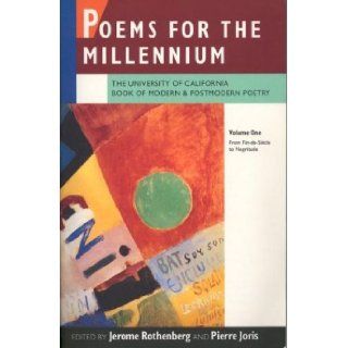 Poems for the Millennium The University of California Book of Modern and Postmodern Poetry, Vol. 1 From Fin de Siecle to Negritude Jerome Rothenberg, Pierre Joris 9780520072251 Books