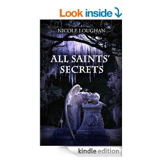 All Saints' Secrets (Saints Mystery Series) eBook Nicole Loughan Kindle Store