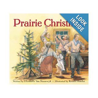 Prairie Christmas Elizabeth Van Steenwyk, Ronald Himler 9780802852809 Books