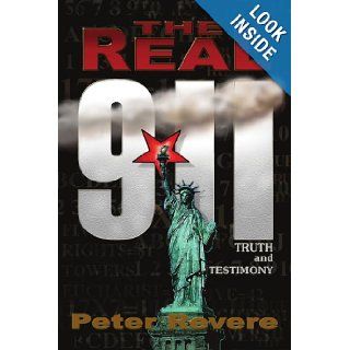 THE REAL 911 TRUTH and TESTIMONY Peter Revere 9781418400743 Books