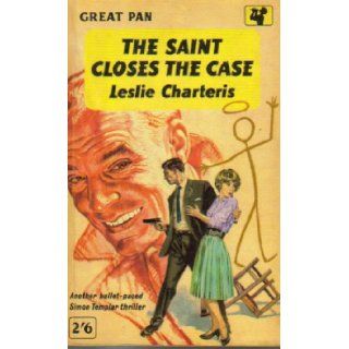 The Saint Closes the Case Leslie Charteris 9780340023471 Books