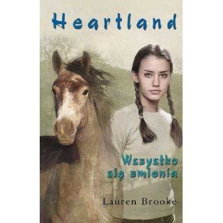 Heartland 14. Wszystko sie zmienia (Polska wersja jezykowa) Lauren Brooke 5907577285036 Books
