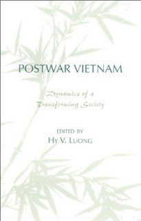 Postwar Vietnam Dynamics of a Transforming Society (Indochina Unit) (9789812302076) Hy V. Luong Books