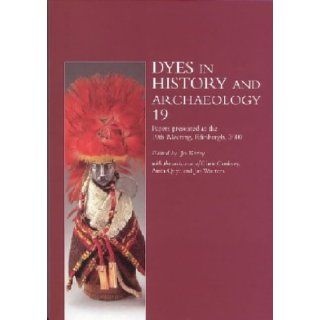 Dyes in History and Archaeology Vol. 19 Jo Kirby Books