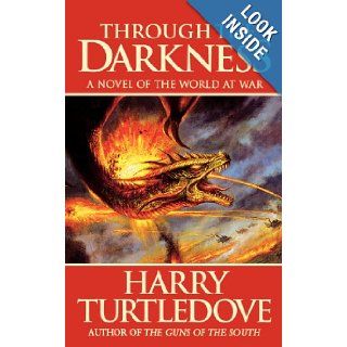 Through the Darkness A Novel of the World War  And Magic Harry Turtledove 9780765334749 Books
