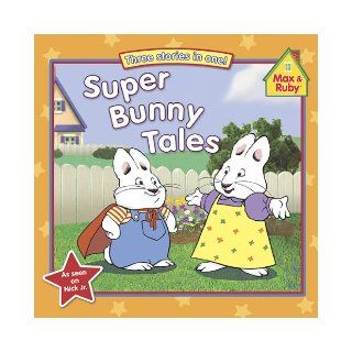 Super Bunny Tales (Max and Ruby) Grosset & Dunlap 9780448452715 Books