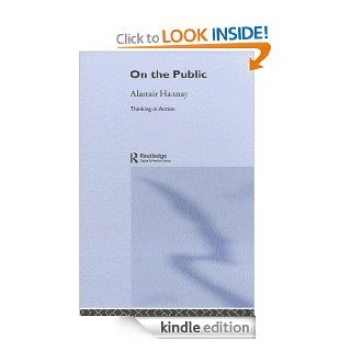 On the Public (Thinking in Action) eBook Alastair Hannay Kindle Store