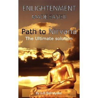 Enlightenment Made Easier (The Path to Nirvana) G B Ratnayake 9780955377747 Books