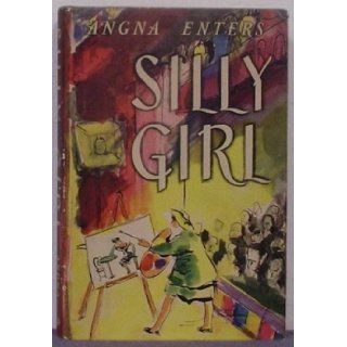 Silly Girl A Portrait of Personal Remembrance; Angna Enters Books