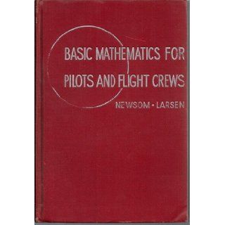 Basic Mathematics for Pilots and Flight Crews C. V. and H. D. Larsen Newsom Books