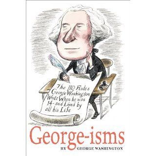 GEORGE isms The 110 Rules George Washington Lived By (9780689840821) George Washington, Gary Hovland Books
