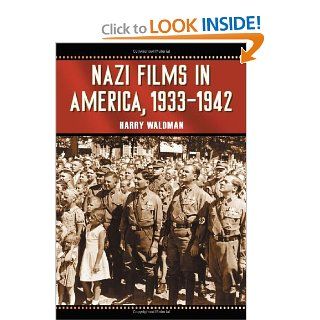 Nazi Films in America, 1933  1942 (9780786438617) Harry Waldman Books