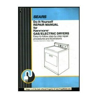 Do It Yourself Repair Manual for Kenmore Gas/Electric Dryers Roebuck and Co.  Books