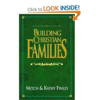 Building Christian Families Mitch Finley, Kathy Finley 9780883473351 Books