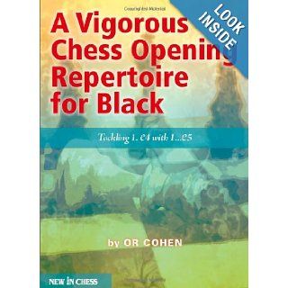 A Vigorous Chess Opening Repertoire for Black Tackling 1.e4 with 1.e5 Or Cohen 9789056914394 Books