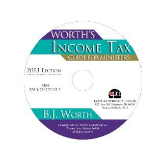 Worth's Income Tax Guide for Ministers 2013 Edition CD Rom B.J. Worth 9781934233283 Books