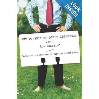 The Pursuit of Other Interests A Novel Jim Kokoris 9780312365486 Books