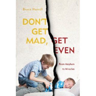 Don't Get Mad, Get Even Bruce Harvill 9781613463321 Books