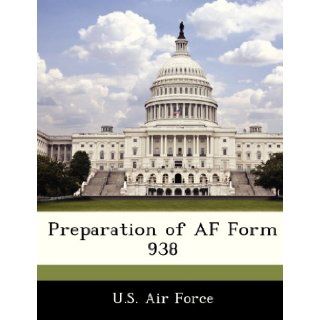 Preparation of AF Form 938 U.S. Air Force 9781249193470 Books