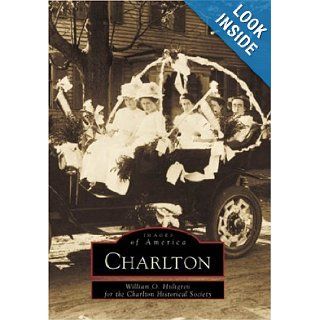Charlton (MA) (Images of America) William O. Hultgren 9780738509488 Books