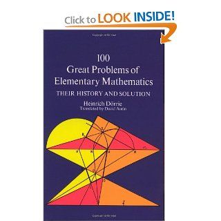 100 Great Problems of Elementary Mathematics (Dover Books on Mathematics) Heinrich Dorrie 9780486613482 Books