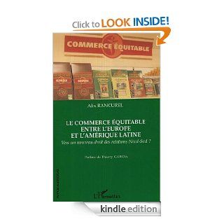 Le commerce quitable entre l'Europe et l'Amrique latine  vers un nouveau droit des relations Nord Sud ? (French Edition) eBook Alix Rancurel Kindle Store